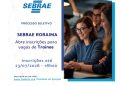 Processo Seletivo em aberto:  Sebrae de Roraima abre vaga de Trainee