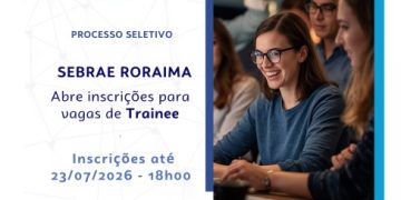 Processo Seletivo em aberto:  Sebrae de Roraima abre vaga de Trainee