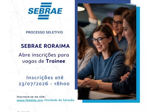 Processo Seletivo em aberto:  Sebrae de Roraima abre vaga de Trainee